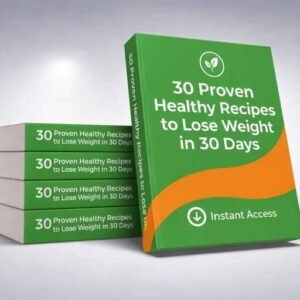 30 Healthy Recipes – Lose Weight in 30 Days